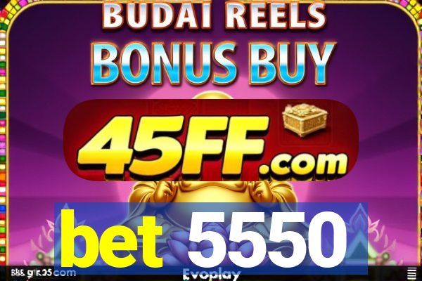 bet 5550